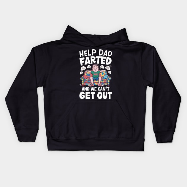 Help Dad Farted and We Can't Get Out Kids Hoodie by FunnyZone